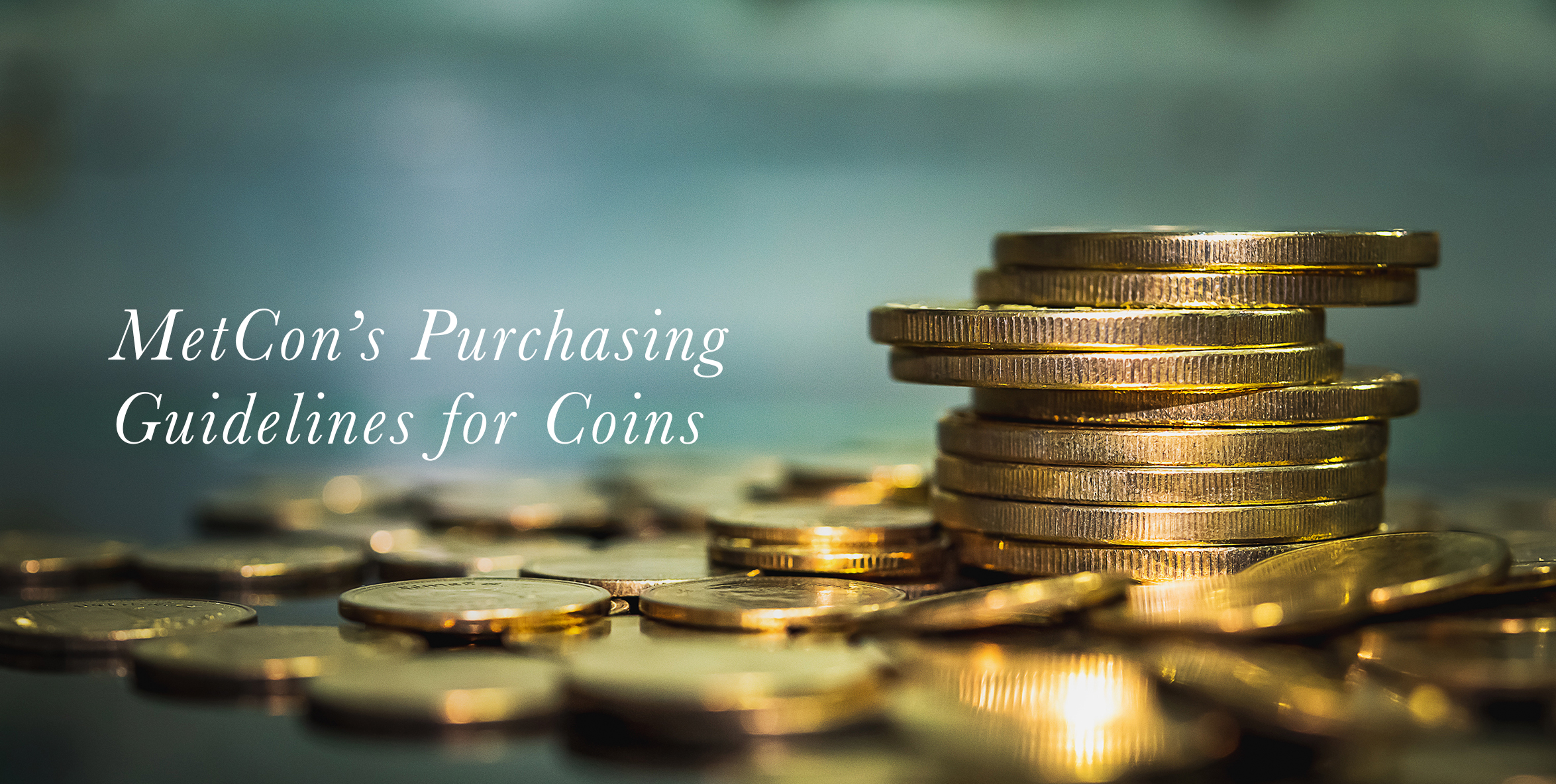 MetCon’s Purchasing Guidelines for Coins